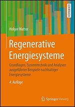 Regenerative Energiesysteme: Grundlagen, Systemtechnik und Analysen ausgefuhrter Beispiele nachhaltiger Energiesysteme [German]