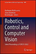 Robotics, Control and Computer Vision: Select Proceedings of ICRCCV 2022 (Lecture Notes in Electrical Engineering, 1009)