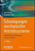 Schwingungen mechanischer Antriebssysteme: Modellbildung, Berechnung, Analyse, Synthese [German]