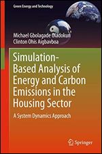 Simulation-Based Analysis of Energy and Carbon Emissions in the Housing Sector: A System Dynamics Approach (Green Energy and Technology)