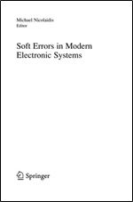 Soft Errors in Modern Electronic Systems (Frontiers in Electronic Testing, 41)