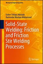 Solid-State Welding: Friction and Friction Stir Welding Processes (Mechanical Engineering Series)