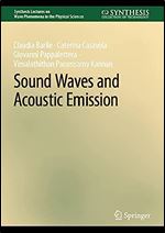 Sound Waves and Acoustic Emission (Synthesis Lectures on Wave Phenomena in the Physical Sciences)