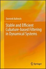 Stable and Efficient Cubature-based Filtering in Dynamical Systems