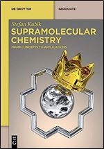 Supramolecular Chemistry: From Concepts to Applications (De Gruyter Textbook)