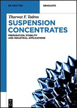 Suspension Concentrates: Preparation, Stability and Industrial Applications (De Gruyter Textbook)