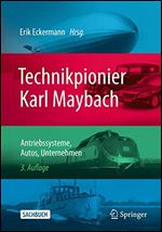 Technikpionier Karl Maybach: Antriebssysteme, Autos, Unternehmen (German Edition) Ed 3