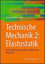 Technische Mechanik 2: Elastostatik: Eine Einf hrung mit vielen ausf hrlichen Beispielen (German Edition)