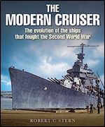The Modern Cruiser: The Evolution of Ships that Fought the Second World War