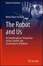 The Robot and Us: An 'Antidisciplinary' Perspective on the Scientific and Social Impacts of Robotics