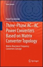 Three-phase AC-AC Power Converters Based on Matrix Converter Topology: Matrix-reactance frequency converters concept