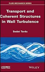 Transport and Coherent Structures in Wall Turbulence (Fluid Mechanics)