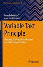 Variable Takt Principle: Mastering Variance with Limitless Product Individualization (Management for Professionals)