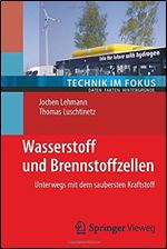 Wasserstoff und Brennstoffzellen: Unterwegs mit dem saubersten Kraftstoff [German]