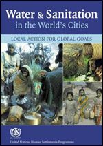 Water and Sanitation in the World's Cities: Local Action for Global Goals