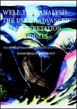 Well Test Analysis: The use of Advanced Interpretation Models (Volume 3) (Handbook of Petroleum Exploration and Production, Volume 3)