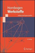 Werkstoffe: Aufbau und Eigenschaften von Keramik-, Metall-, Polymer- und Verbundwerkstoffen (Springer-Lehrbuch) (German Edition)