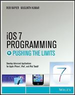 iOS 7 Programming Pushing the Limits: Develop Advance Applications for Apple iPhone, iPad, and iPod Touch