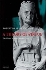A Theory of Virtue: Excellence in Being for the Good (Clarendon Press)