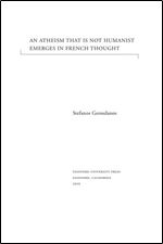 An Atheism that Is Not Humanist Emerges in French Thought (Cultural Memory in the Present)