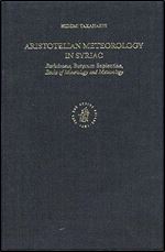 Aristotelian Meteorology in Syriac: Barhebraeus, Butyrum Sapientiae, Books of Mineralogy and Meteorology