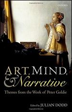 Art, Mind, and Narrative: Themes from the Work of Peter Goldie (Mind Association Occasional)