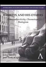 Bakhtin and his Others: (Inter)subjectivity, Chronotope, Dialogism
