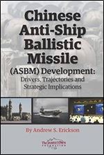Chinese Anti-ship Ballistic Missile (ASBM) Development: Drivers, Trajectories, and Strategic Implications