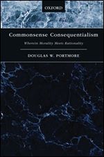 Commonsense Consequentialism: Wherein Morality Meets Rationality