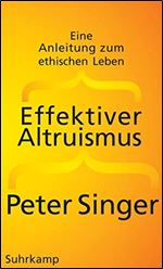 Effektiver Altruismus: Eine Anleitung zum ethischen Leben [German]