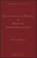 Eschatological Themes in Medieval Jewish Philosophy (Aquinas Lecture)
