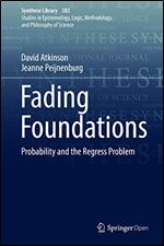 Fading Foundations: Probability and the Regress Problem (Synthese Library)