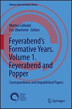 Feyerabends Formative Years. Volume 1. Feyerabend and Popper: Correspondence and Unpublished Papers