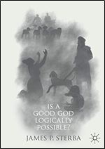 Is a Good God Logically Possible?