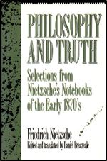 Philosophy & Truth: Selections from Nietzsche's Notebooks of the Early 1870's