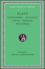 Plato: Euthyphro. Apology. Crito. Phaedo. Phaedrus (Loeb Classical Library)