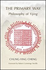 Primary Way, The: Philosophy of Yijing