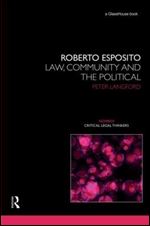 Roberto Esposito: Law, Community and the Political (Nomikoi Critical Legal Thinkers)
