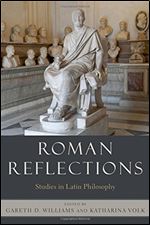Roman Reflections: Studies in Latin Philosophy
