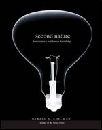 Second Nature: Brain Science and Human Knowledge