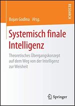 Systemisch finale Intelligenz: Theoretisches Ubergangskonzept auf dem Weg von der Intelligenz zur Weisheit [German]