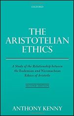 The Aristotelian Ethics: A Study of the Relationship between the Eudemian and Nicomachean Ethics of Aristotle, 2 edition