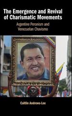 The Emergence and Revival of Charismatic Movements: Argentine Peronism and Venezuelan Chavismo