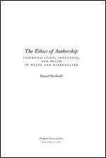 The Ethics of Authorship: Communication, Seduction and Death in Hegel and Kierkegaard