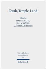 Torah, Temple, Land: Constructions of Judaism in Antiquity: 184 (Texts and Studies in Ancient Judaism)