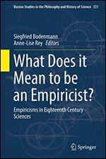 What Does it Mean to be an Empiricist?: Empiricisms in Eighteenth Century Sciences