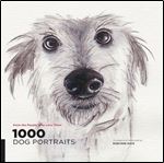 1,000 Dog Portraits: From the People Who Love Them (1000 Series)