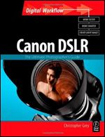 Canon DSLR: The Ultimate Photographer's Guide