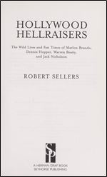 Hollywood Hellraisers: The Wild Lives and Fast Times of Marlon Brando, Dennis Hopper, Warren Beatty, and Jack Nicholson