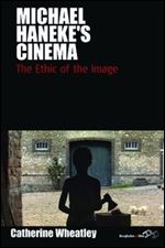 Michael Haneke's Cinema: The Ethic of the Image (Film Europa)